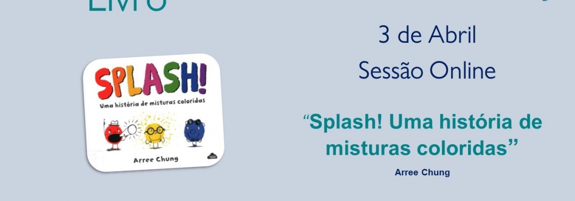 Hora do Livro - “Splash!: uma história de misturas coloridas” (sessão online) 