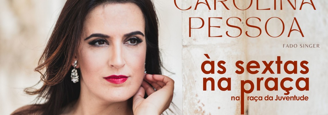 Ás Sextas na Praça - Carolina Pessoa (fado singer)