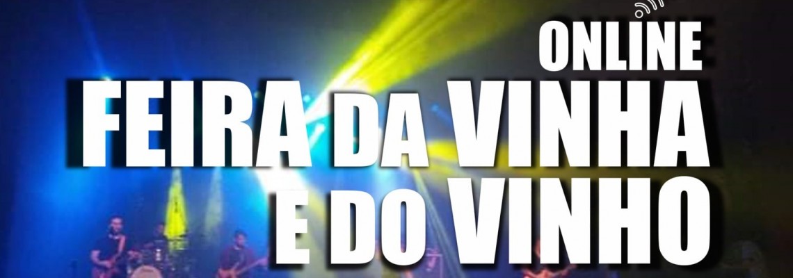 Feira da Vinha e do Vinho Online: de 19 a 27 de junho