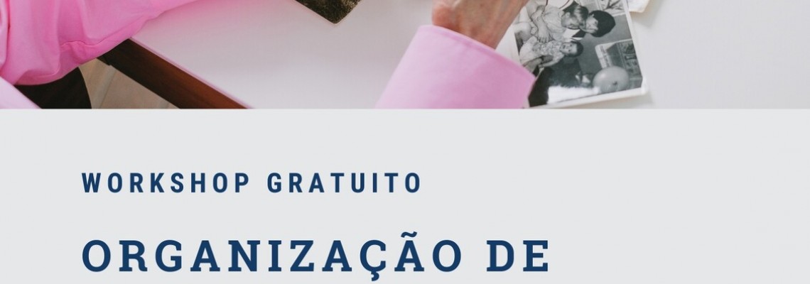Workshop - Organização de fotografias antigas